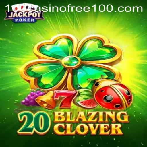 Unlock the Thrills of 20BlazingClover and Casino Free 100 Opportunities