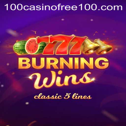 Experience the Thrill: BurningWins and Casino Free 100