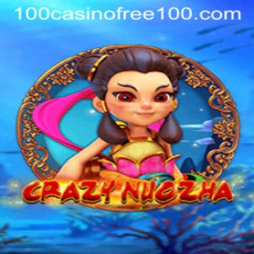 CrazyNuoZha: A Thrilling Casino Free 100 Gaming Experience