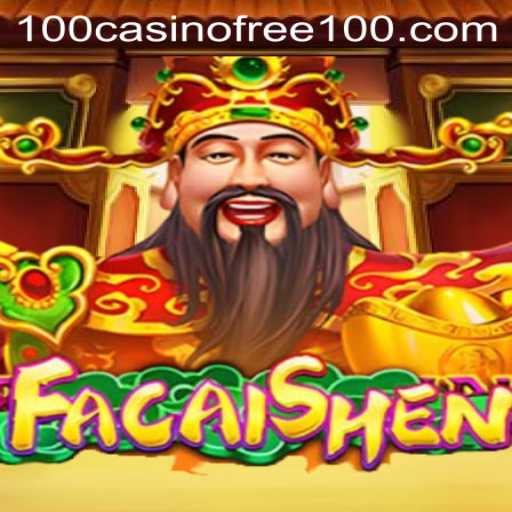 Unveiling the Magic of FaCaiShen: Casino Free 100