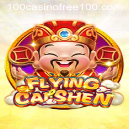 FlyingCaiShen: Explore the Thrills of Casino Free 100