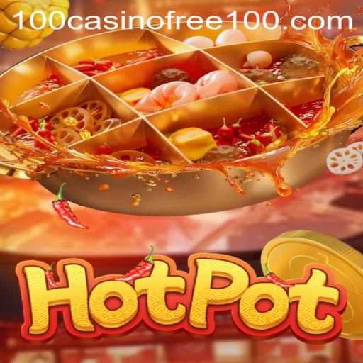 Exploring the Excitement of Hotpot Casino: A Free 100 Experience