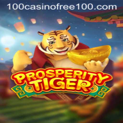 Exploring ProsperityTiger: A Casino Game that Offers Free $100 Bonuses