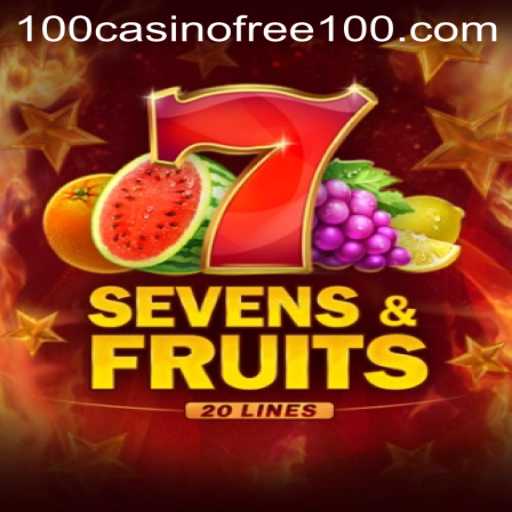 Exploring the Thrills of SevensFruits20 in the Casino Free 100 Gaming World