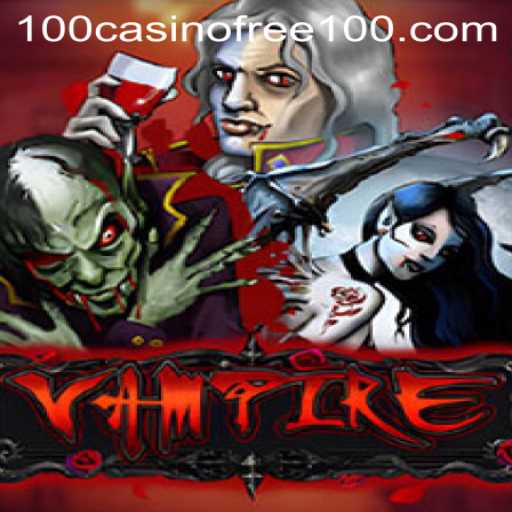 Exploring the Thrilling World of Vampire: Casino Free 100