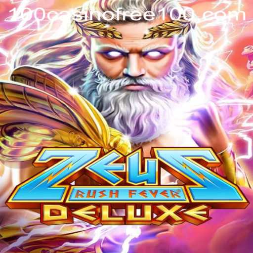 Experience the Thrill with ZeusRushFeverDeluxe and Casino Free 100